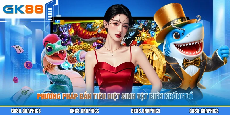 Phương pháp bắn tiêu diệt sinh vật biển khổng lồ