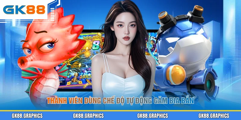 Thành viên dùng chế độ tự động găm bia bắn