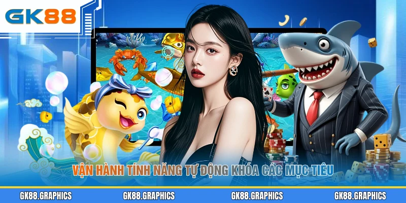 Vận hành tính năng tự động khóa các mục tiêu